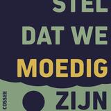 Stel dat we moedig zijn 1